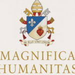 Magnifica Humanitas: Dignité de l’être humain Magnifica Humanitas: Dignité de l’être humain